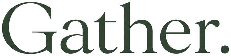 Gather